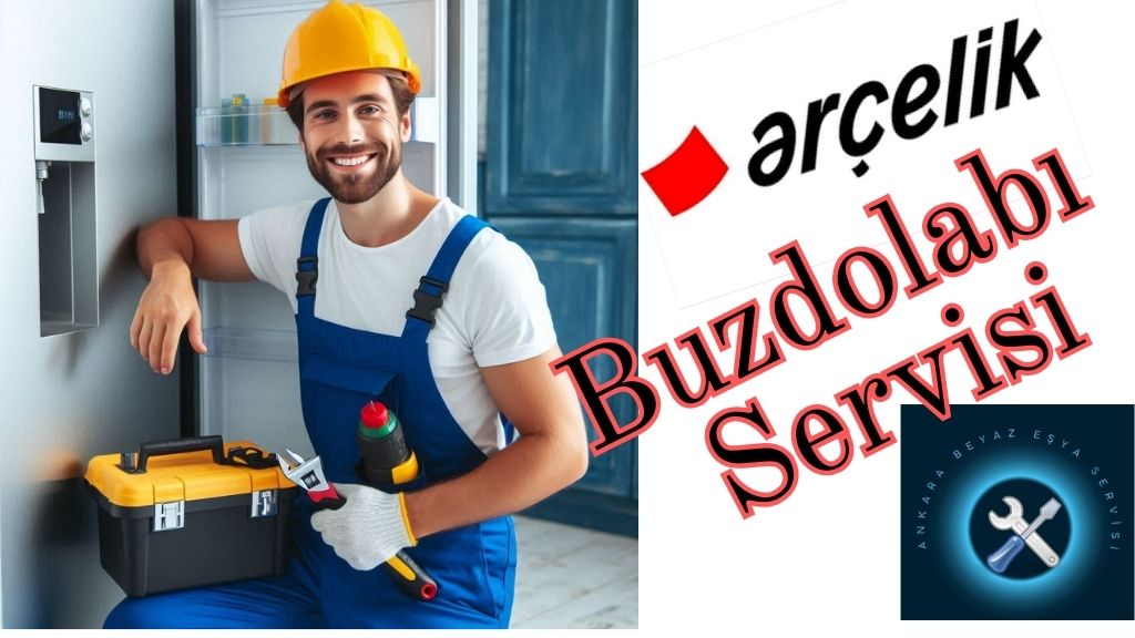 Arçelik Buzdolabı Servisi Ankara