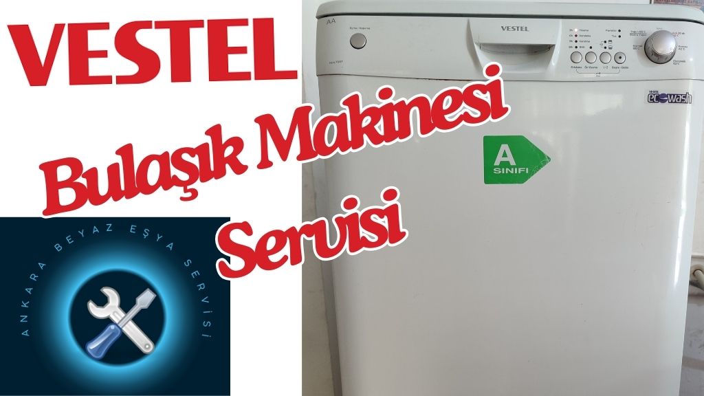Vestel Bulaşık Makinesi tamir Servisi Ankara